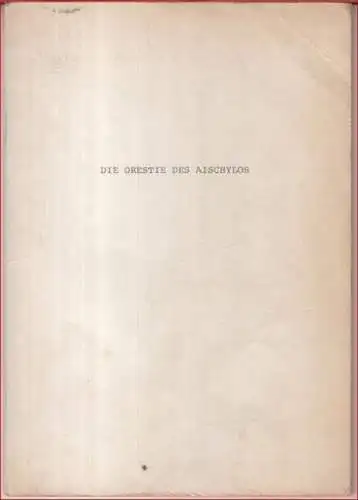Textbuch mit Besetzungsliste zu: Die Orestie des Aischylos (458 v. Chr. uraufgeführt), in Prosa Übersetzung nacherzählt.   Antikenprojekt II.   Regie: Peter Stein.. 