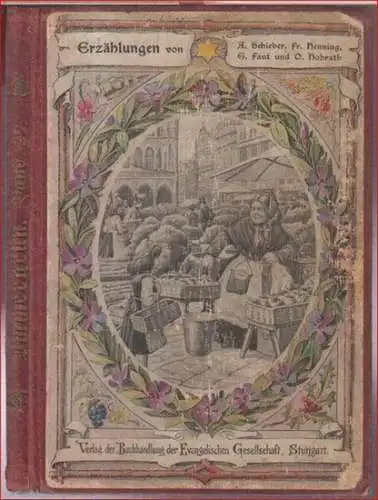 Schieber, Anna / Stifter, Adalbert / Henning, Frieda / Hohrath, O. /: In der Sägemühle und andere Erzählungen ( = Immergrün Band 29 ). 