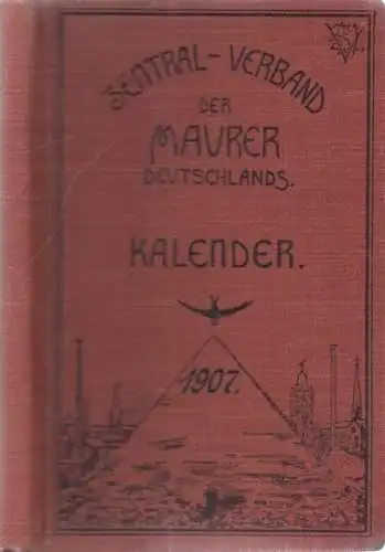 Paeplow, Fritz (Bearb.): Kalender des Zentralverbandes der Maurer 1907. - Dritter (3.) Jahrgang. 