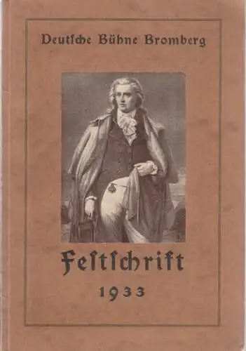 Titze, Hans (Hrsg.): Festschrift zum 13 jährigen Bestehen der Deutschen Bühne Bromberg am Freitag, dem 10. November 1933 - 1186. Aufführung. 