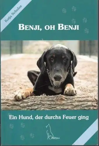 Schulze, Katja: Benji, oh Benji (= Canisimo) (Ein Hund, der durchs Feuer ging). 