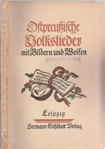 Plenzat, Karl (Hrsg.) - Robert Budzinski (Illustr.): Ostpreußische Volkslieder mit Bildern und Weisen. 