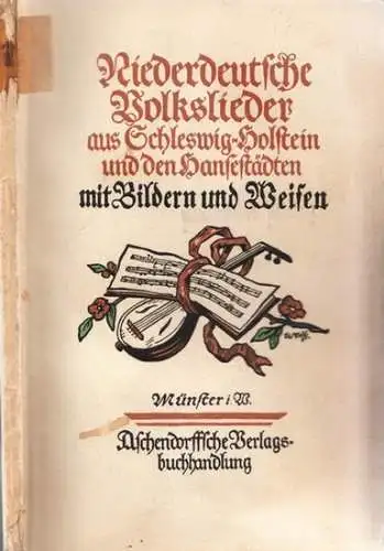 Tardel, Hermann (Hrsg.) - Ingwer Pailsen (Illustr.): Niederdeutsche Volkslieder aus Schleswig Holstein und den Hansestädten. (UT Einband: Mit Bildern und Weisen). 