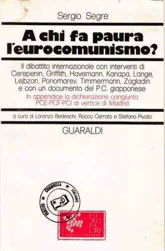 Segre, Sergio: A chi fa paura l' eurocomunismo? Con scritti Cerepenin, Griffith, Havemann, Kanapae un documento del Partito comunista giapponese (= Presente e imperfetto - Nuova Serie / XIX). 