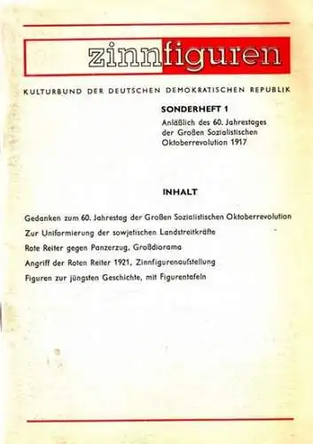 Zinnfiguren.- Kulturbund der DDR, Abt. Natur und Heimat (Hrsg.) - Karl-Heinz Hempel (Red.): zinnfiguren - Sonderheft 1 anläßlich des 60. Jahrestages der Großen Sozialistischen Oktoberrevolution...