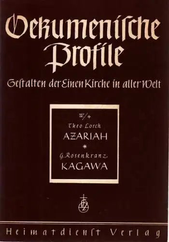 Ökumenische Profile.  Theo Lorch, G. Rosenkranz: Oekumenische Profile, Heft IV/4: Theo Lorch: Bischof Azariah   Wegbereiter einer Kirche der Union UND Gerhard Rosenkranz:.. 