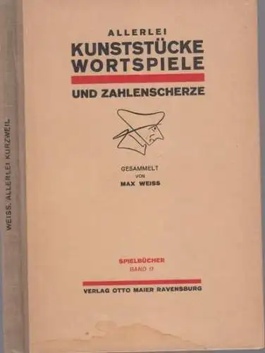 Weiß, Max (Auswahl): Allerhand Kurzweil - Allerlei interessante Experimente, Kunststücke und Zahlenscherze (= Der Sammlung Spielbücher 17. Bändchen). 