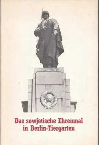 Berlin Tiergarten.- Gesellschaft für Deutsch- Sowjetische Freundschaft Westberlin (Hrsg.): Das sowjetische Ehrenmal in Berlin-Tiergarten. 