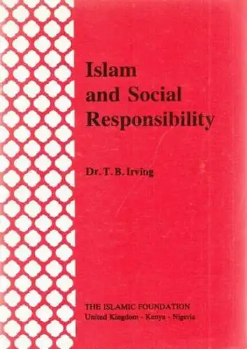 Irving, T.B: Islam and Social Responsibility (= Perspectives of Islam - 6). 