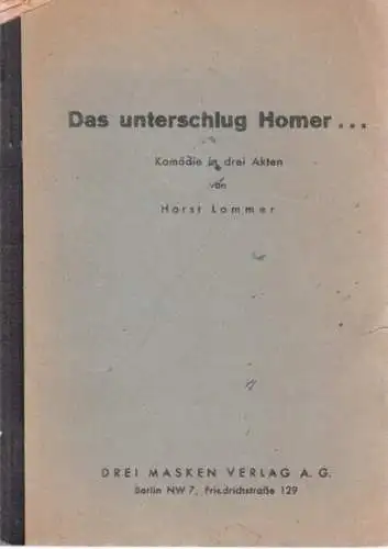 Lommer, Horst: Das unterschlug Homer - Komödie in drei Akten. 