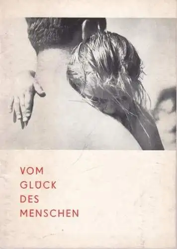 Maahs, Rita - Karl-Eduard von Schnitzler (Text): Vom Glück des Menschen - Welt-Fotoausstellung [Geleitwort und Begleittext] - Zu Ehren des 50. Jahretages der Großen Sozialistischen Oktoberrevolution. 