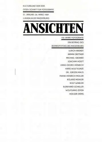 Bezirksfotoklub Magdeburg - Kulturbund der DDR- Gesellschaft für Fotografie (Hrsg.) - J. Hoeft, J. Maus u.a: Ansichten - 150 Jahre Fotografie - Ein Beitrag des Bezirksfotoklubs Magdeburg. 