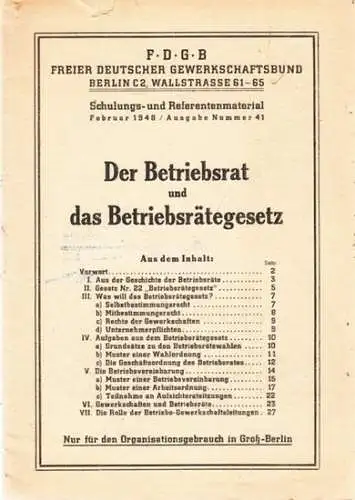 FDGB - Freier Deutscher Gewerkschaftsbund (Hrsg.): Der Betriebsrat und das Betriebsrätegesetz (= Schulungs- und Referentenmaterial, Ausgabe Nr. 41, Februar 1948). 