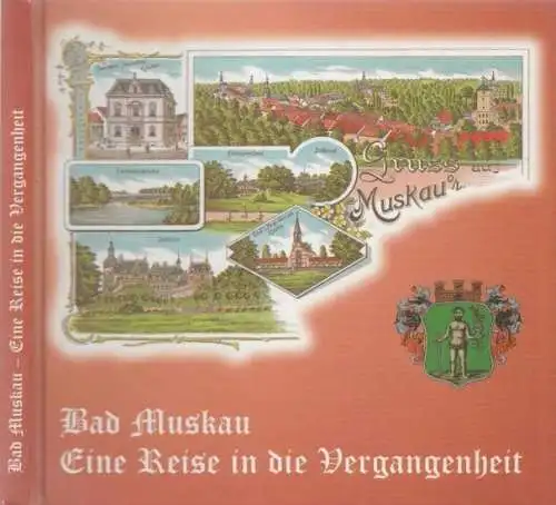 Bad Muskau.- Regina Barufke, Ellen Kollewe, Manuela Mühle: Bad Muskau - Eine Reise in die Vergangenheit (= Beiträge zur Stadt- und Parkgeschichte Bad Muskau Nr. 16). 