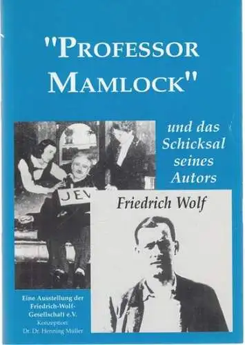 Wolf, Friedrich.- Roland R. Knapp (Red.) - Friedrich-Wolf-Gesellschafte e.V., Lehnitz (Hrsg.): Professor Mamlock und das Schicksal seines Autors Friedrich Wolf - eine Begleitbroschüre zur gleichnamigen...