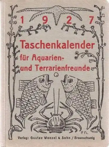 Günter, Max (Hrsg): Taschenkalender für Aquarien- und Terrarienfreunde 1927. Mit zahlreichen Abbildungen. 