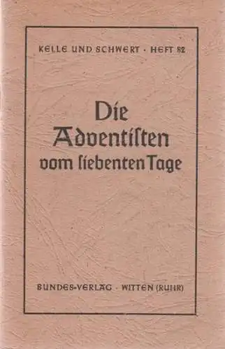 [ Bautz, Friedrich ]: Die Adventisten vom siebenten Tage - Eine darstellung ihrer Geschichte und Lehre und ihre Beurteilung im Lichte der Bibel (= Kelle und Schwert, Heft 82). 