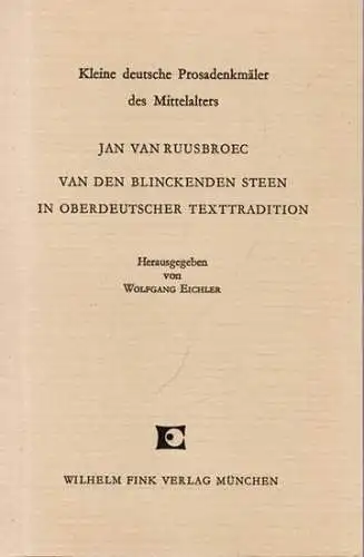 Jan van Ruusbroec - Wolfgang Eichler (Hrsg.): Van den blinckenden Steen in oberdeutscher Texttradition (= Kleine deutsche Prosadenkmäler des Mittelalters 4). 