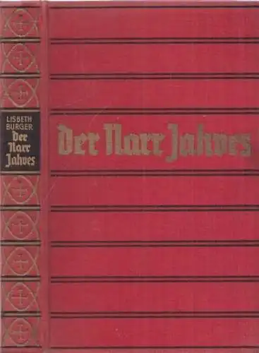 Burger, Lisbeth: Der Narr Jahves - Roman vom Schicksal der Menschheit. 