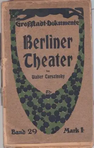 Turszinsky, Walter - Hans Ostwald (Hrsg.): Berliner Theater - (= Großstadt-Dokumente Band 29). 