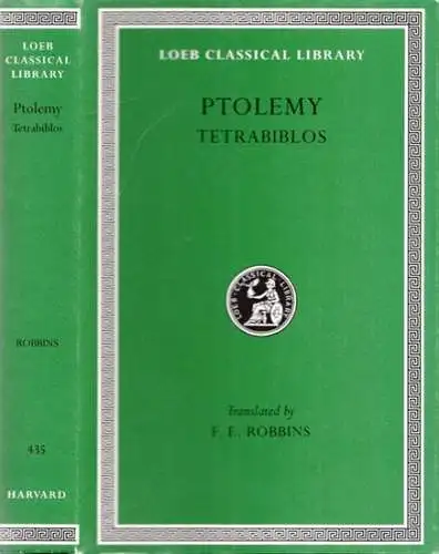 Ptolemy - Claudius Ptolemäus / F.E. Robbins ( Ed. / Transl.): Ptolemy : Tetrabiblos (= Loeb Classical Library). 