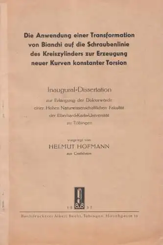 Hofmann, Helmut: Die Anwendung einer Transformation von Bianchi auf die Schraubenlinie des Kreiszylinders zur Erzeugung neuer Kurven konstanter Torsion. Inaugural Dissertation zur Erlangung der Doktorwürde.. 