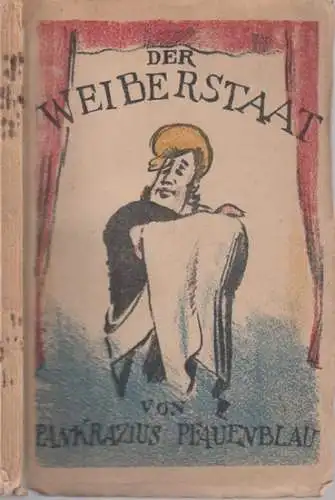 Pfauenblau, Pankrazius (d.i. Robert Friedländer-Prechtl 1874 - 1950): Der Weiberstaat - Komödie in drei Akten nach Aristophanes. 