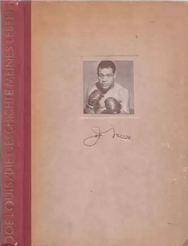 Louis, Joe -H.W. Backer (Hrsg.): Die Geschichte meines Lebens. Mit einem Vorwort von Max Schmeling. 