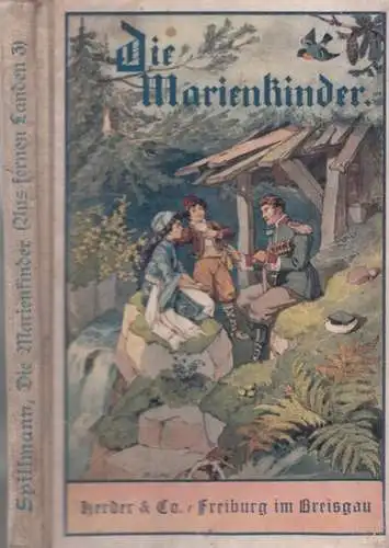 Spillmann, Joseph: Die Marienkinder. Eine Erzählung aus dem Kaukasus (= Aus fernen Landen 3). 