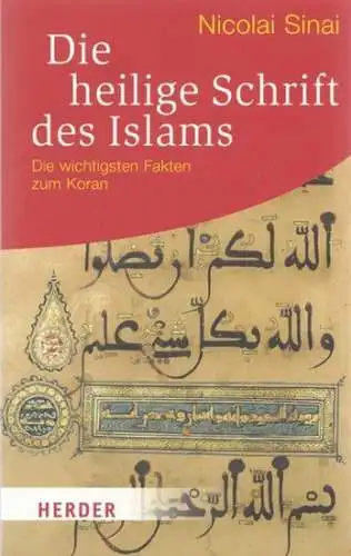 Sinai, Nicolai: Die heiligue Schrift des Islams - Die wichtigsten Fakten zum Koran (= Herder spektrum 6512). 