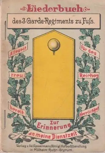 Hauptmann Maschke (Hrsg.): Liederbuch des 3. Garde-Regiments zu Fuß. 