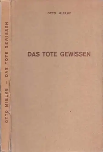 Mielke, Otto: Das Tote Gewissen - Roman.