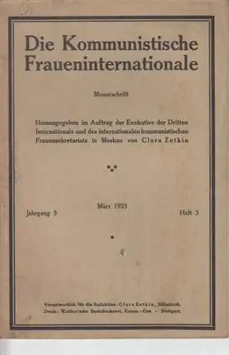 Kommunistische Fraueninternationale, Die.  Clara Zetkin (Hrsg. / Red.): Autorinnen: Clara Zetkin / Else Baum / Sen Katayama / u.a: Die Kommunistische Fraueninternationale..