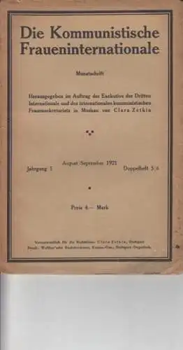 Kommunistische Fraueninternationale, Die.- Clara Zetkin (Hrsg. / Red.): Clara Zetkin / Hertha Sturm: Die Kommunistische Fraueninternationale - Jahrgang 1, Heft 5/6, August / September 1921 - Monatsschrift. Aus dem Inhalt: Das internationel Frauensekretari