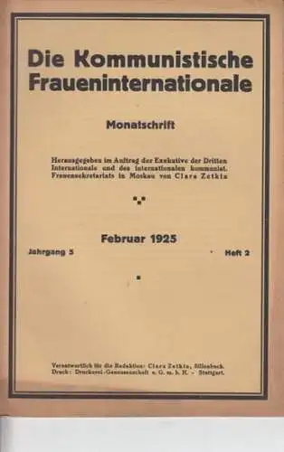 Kommunistische Fraueninternationale, Die.- Clara Zetkin (Hrsg. / Red.): N. Krupskaja / G. Sinowjew / Clara Zetkin / Claudia Nikolajewa / Dr. Wera Lebedew / E. Arbore / Chalatow / I. Brandenburgski / u.a: Die Kommunistische Fraueninternationale - Jahrgang