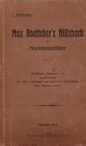 Boettcher: Max Boettcher's Hilfsbuch für Numismatiker : Praktischer Ratgeber und unentbehrlich für jeden Liebhaber und Sammler von Münzen aller Herren Länder. Lfg. 1 - 3 in 3 Heften. 