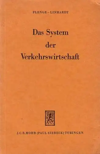 Plenge, Johann und Linhardt, Hanns: Das System der Verkehrswirtschaft. Mit Vorwort von H. Linhardt. [Plenge: Probevorlesung am 25. April 1903]. 