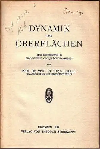 Michaelis, Prof. Dr. Leonor: Dynamik der Oberflächen. Eine Einführung in biologische Oberflächen-Studien. Mit Vorwort. Inh.: I) Die Oberfläche als Sitz mechanischer Kräfte. II) ... elektrischer Kräfte. 