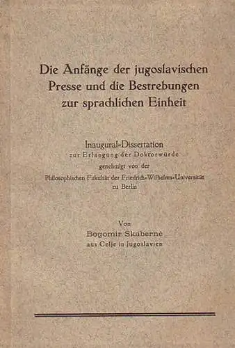 Skaberne, Bogomir: Die Anfänge der jugoslavischen Presse und die Bestrebungen zur sprachlichen Einheit. Inaugual-Dissertation zur Erlangung der Doktorwürde genehmigt von der Philsophischen Fakultät der Friedrich-Wilhelms-Universität zu Berlin. 