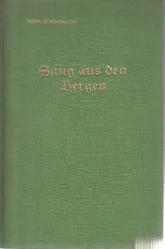 Sang aus den Bergen. (Ein Buch von Menschen, Heckenrosen, Waldvögeln und anderen Tieren, von Liebe und Heimat)