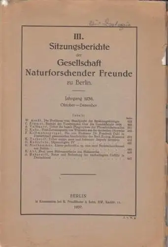 Gesellschaft der Naturforschenden Freunde zu Berlin: III. Sitzungsberichte der Gesellschaft Naturforschender Freunde zu Berlin. Jahrgang 1936. Oktober - Dezember. Im Inhalt Berichte u.a. von W. Arndt, C. Zimmer, A. Valkanov, O. Kuhn, F. Kollmannsperger, K