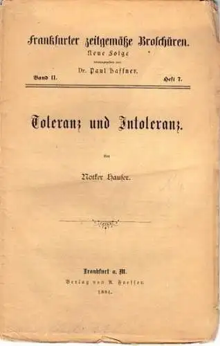 Hauser, Notker // Haffner, Paul  Dr. (Hrsg.): Frankfurter zeitgemäße Broschüren. Neue Folge Band II. Heft 7. - Toleranz und Intoleranz. 