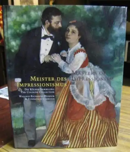 Impressionismus / impressionism.   Kölner Sammlung / The Cologne collection.   Wallraf Richartz Museum & Fondation Corboud.   Herausgegeben / edited by.. 
