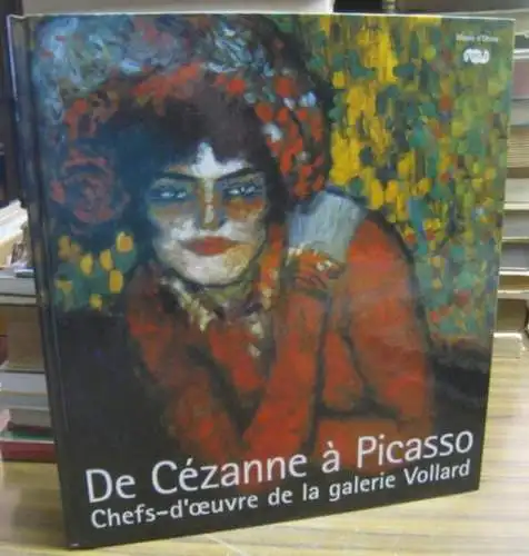 Galerie Vollard. - Anne Roquebert et autres: De Cezanne a Picasso. Chefs-d' oeuvres de la Galerie Vollard. - Catalogue de l' exposition 2006 - 2007 a New York, Chicago et Paris. 