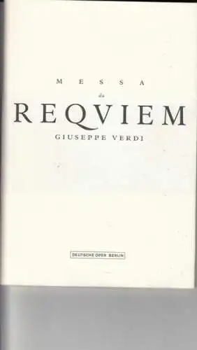 Deutsche Oper Berlin. - Giuseppe Verdi. - Intendant: Prof. Götz Friedrich: Programmheft zu: Messa de Reqviem - Aufführung am Sonnabend, 17. November 2001. - musikalische...