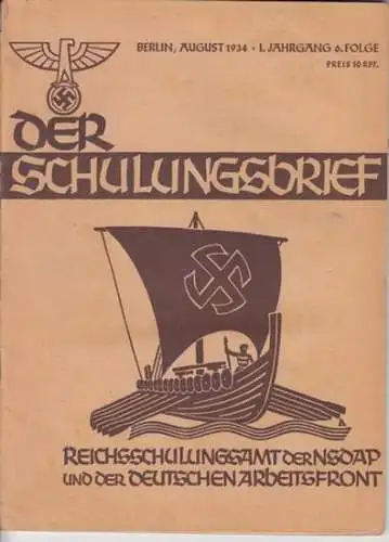 Schulungsbrief, Der  - Reichsschulungsamt der NSDAP und der Deutschen Arbeitsfront, Otto Gohdes (Hrsg. ). - Kurt Jeserich / Alfred Pudelfo / Wolgang Loeff / Helmut Buck / u.a: Der Schulungsbrief. 1. Jahrgang 6. Folge, August 1934. Das zentrale Monatsblatt