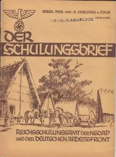 Schulungsbrief, Der  - Reichsschulungsamt der NSDAP und der Deutschen Arbeitsfront, Otto Gohdes (Hrsg. ). - Wilhelm Bergt / Karl Richard Ganzer / u.a: Der Schulungsbrief. 2. Jahrgang 4. Folge, April 1935. Das zentrale Monatsblatt der NSDAP. Aus dem Inhalt