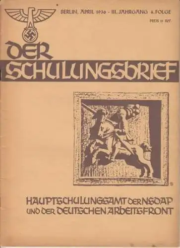 Schulungsbrief, Der  - Reichsschulungsamt der NSDAP und der Deutschen Arbeitsfront, Otto Gohdes (Hrsg. ). - Ferdinad Vergin / Dr. P. Vafters / Dr. J. Lechler / Erich Maschke / u.a: Der Schulungsbrief. 3. Jahrgang 4. Folge, April 1936. Das zentrale Monatsb