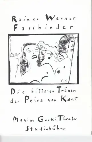 Programmheft zu: Die bitteren Tränen der Petra von Kant. Premiere: 12. September 1992. Regie: Martin Meltke.  Darsteller: Swetlana Schönfeld / Monika Lennartz / Katka Kurze / Nicole Haase / Claudia Geisler / Ruth Reinecke