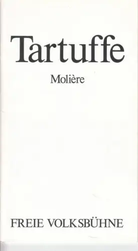 Programmheft zu: Tartuffe. Premiere am 14. Dezember 1981. Regie: Kurt Hübner. mit: Friedrich-Karl Praetorius / Günter Lampe / Katja Rupe / Eva Lisse / u. a